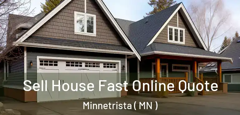  Sell House Fast Online Quote Minnetrista ( MN )