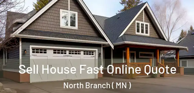  Sell House Fast Online Quote North Branch ( MN )