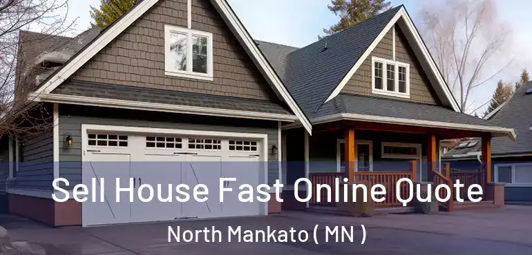  Sell House Fast Online Quote North Mankato ( MN )