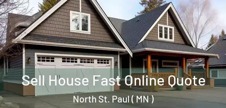  Sell House Fast Online Quote North St. Paul ( MN )