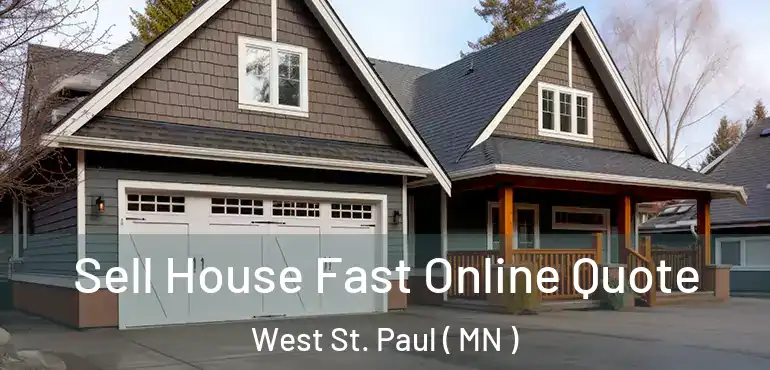  Sell House Fast Online Quote West St. Paul ( MN )