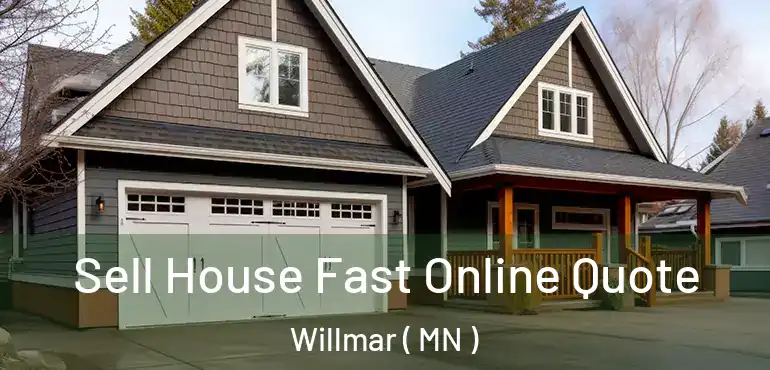  Sell House Fast Online Quote Willmar ( MN )