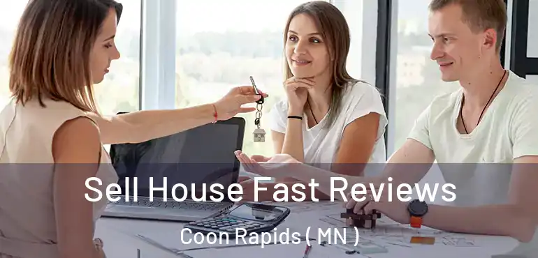  Sell House Fast Reviews Coon Rapids ( MN )