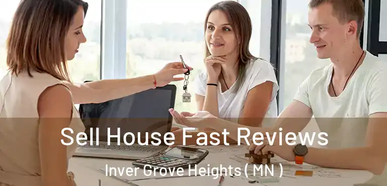  Sell House Fast Reviews Inver Grove Heights ( MN )