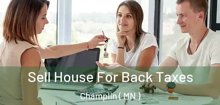  Sell House For Back Taxes Champlin ( MN )