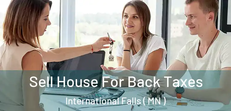  Sell House For Back Taxes International Falls ( MN )