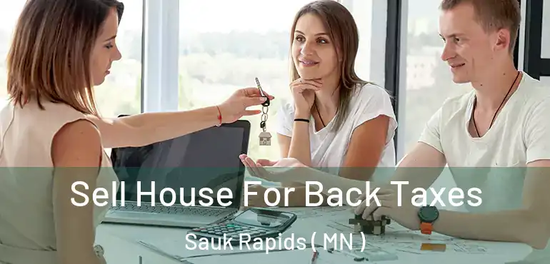  Sell House For Back Taxes Sauk Rapids ( MN )