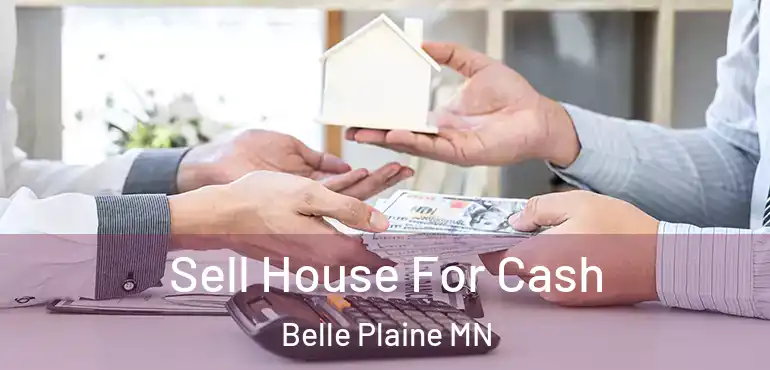  Sell House For Cash Belle Plaine MN