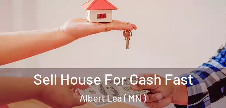  Sell House For Cash Fast Albert Lea ( MN )