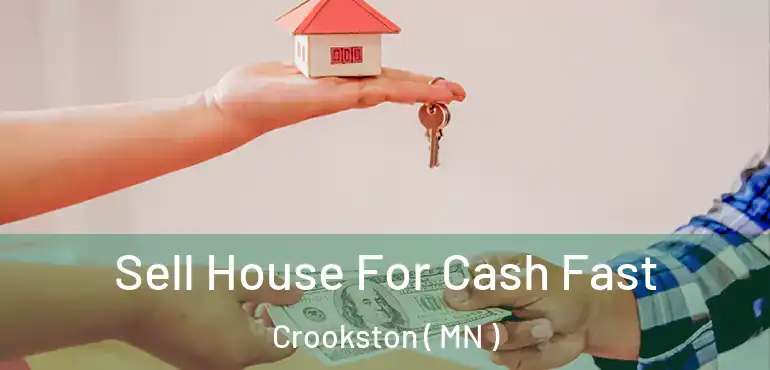  Sell House For Cash Fast Crookston ( MN )