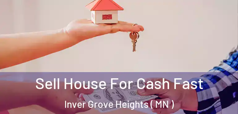  Sell House For Cash Fast Inver Grove Heights ( MN )