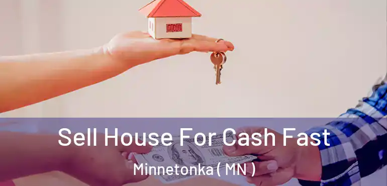  Sell House For Cash Fast Minnetonka ( MN )