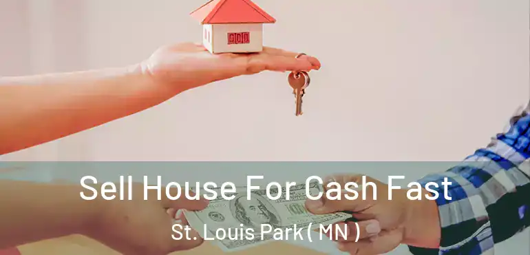  Sell House For Cash Fast St. Louis Park ( MN )