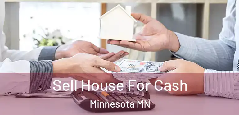  Sell House For Cash Minnesota MN