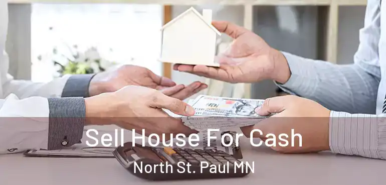  Sell House For Cash North St. Paul MN