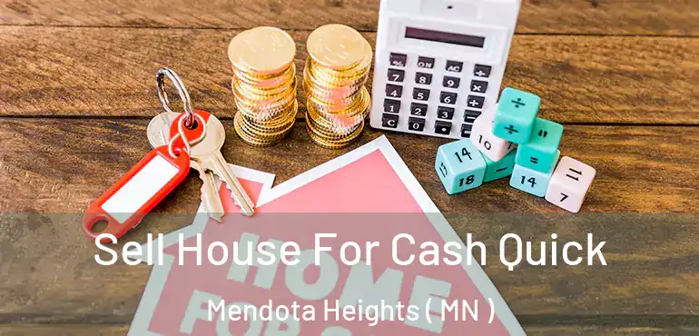  Sell House For Cash Quick Mendota Heights ( MN )