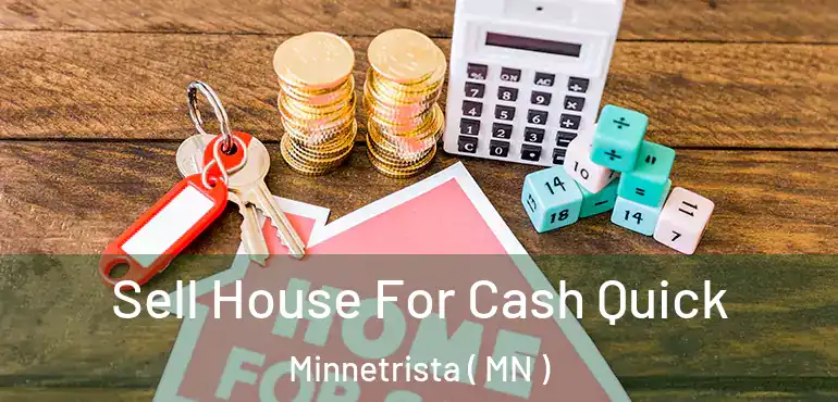  Sell House For Cash Quick Minnetrista ( MN )
