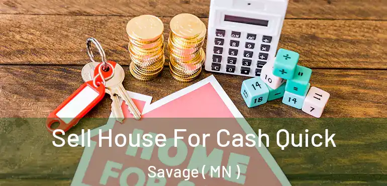  Sell House For Cash Quick Savage ( MN )