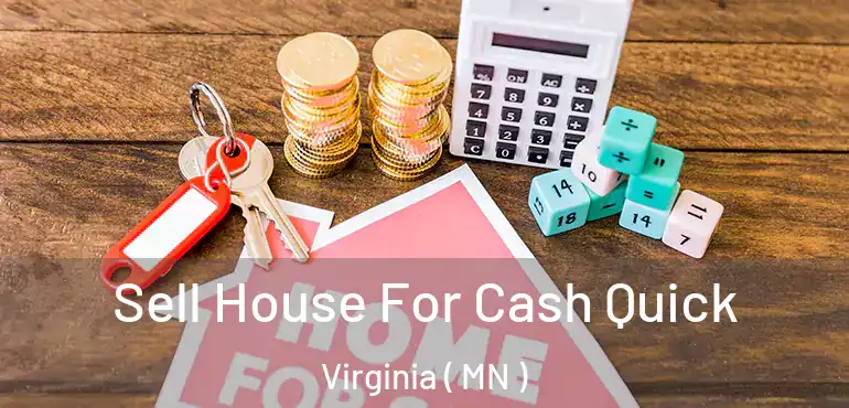  Sell House For Cash Quick Virginia ( MN )