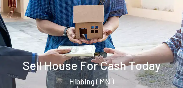 Sell House For Cash Today Hibbing ( MN )