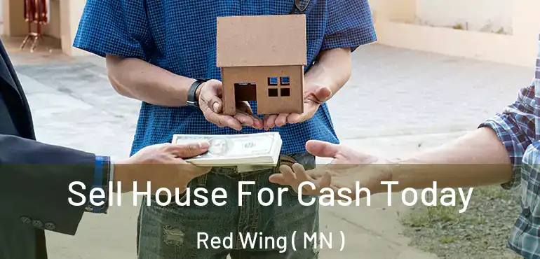  Sell House For Cash Today Red Wing ( MN )