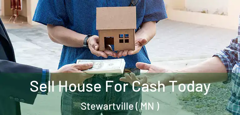  Sell House For Cash Today Stewartville ( MN )