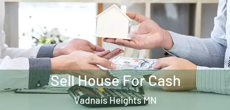  Sell House For Cash Vadnais Heights MN