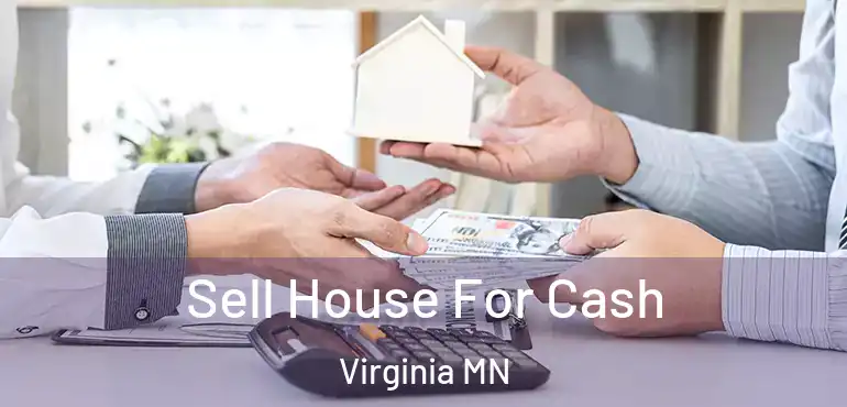  Sell House For Cash Virginia MN
