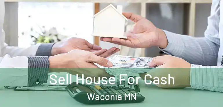  Sell House For Cash Waconia MN