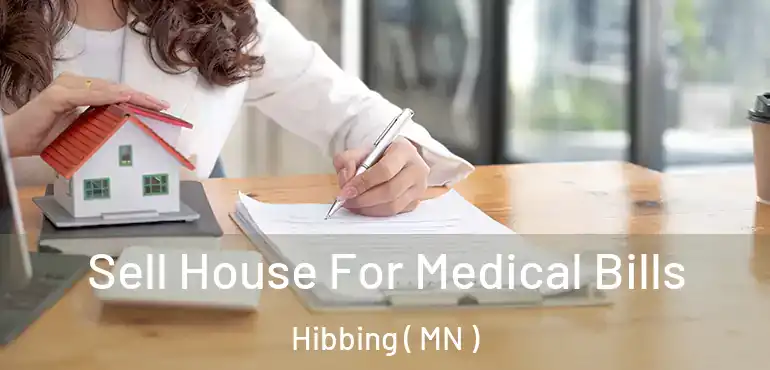  Sell House For Medical Bills Hibbing ( MN )