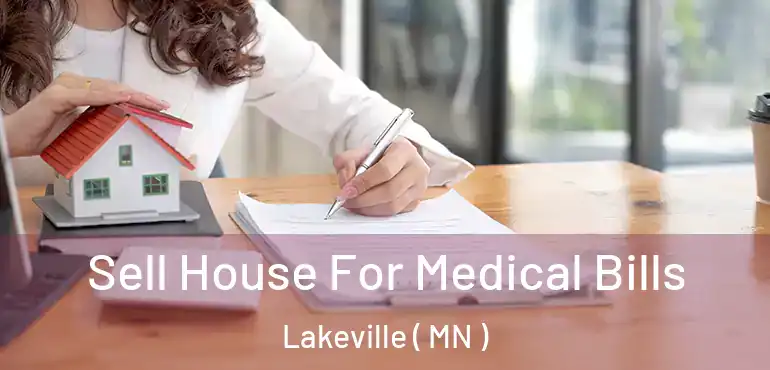  Sell House For Medical Bills Lakeville ( MN )