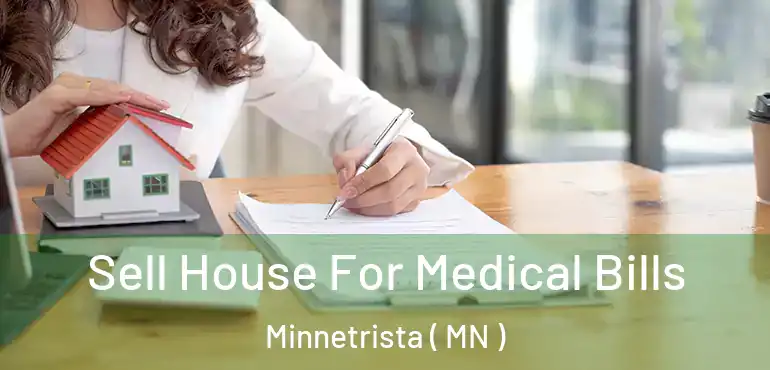  Sell House For Medical Bills Minnetrista ( MN )