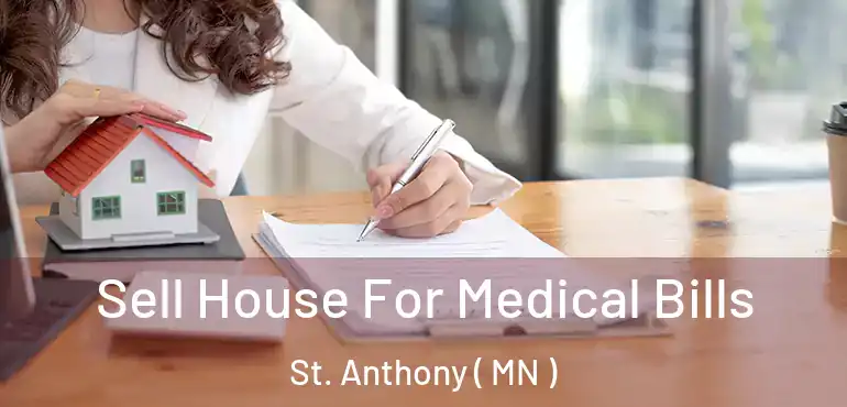  Sell House For Medical Bills St. Anthony ( MN )