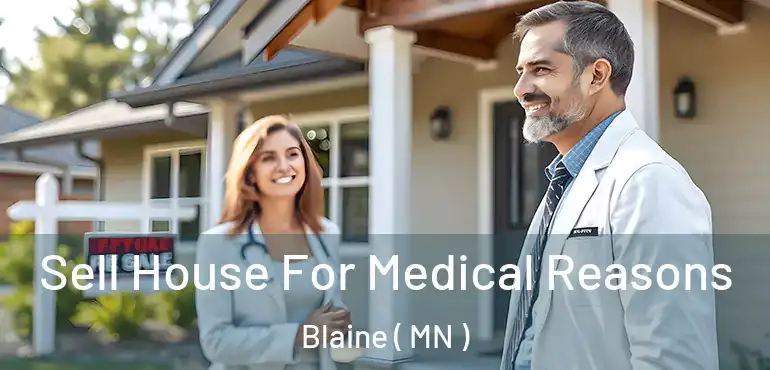  Sell House For Medical Reasons Blaine ( MN )