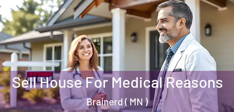  Sell House For Medical Reasons Brainerd ( MN )