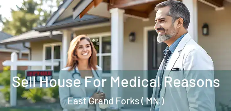  Sell House For Medical Reasons East Grand Forks ( MN )