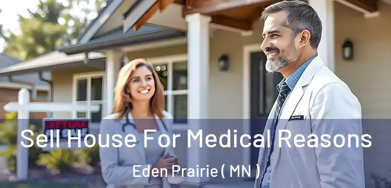  Sell House For Medical Reasons Eden Prairie ( MN )