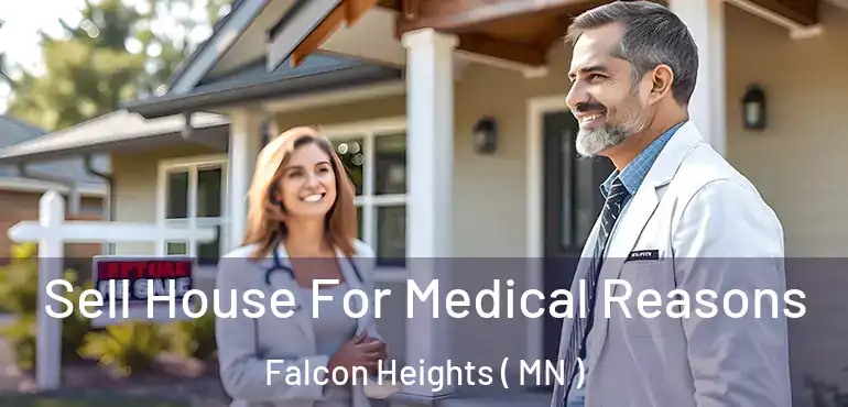  Sell House For Medical Reasons Falcon Heights ( MN )