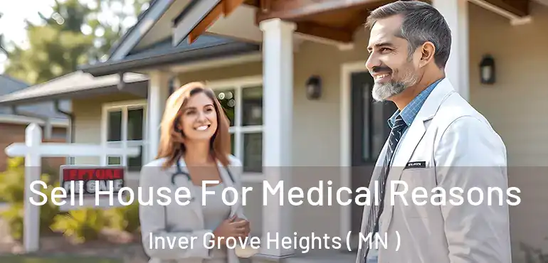  Sell House For Medical Reasons Inver Grove Heights ( MN )