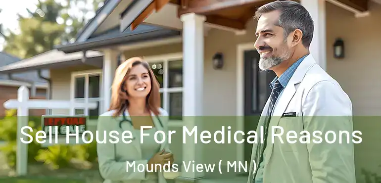  Sell House For Medical Reasons Mounds View ( MN )