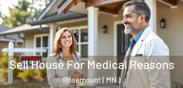  Sell House For Medical Reasons Rosemount ( MN )