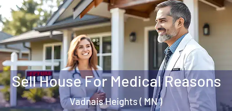  Sell House For Medical Reasons Vadnais Heights ( MN )