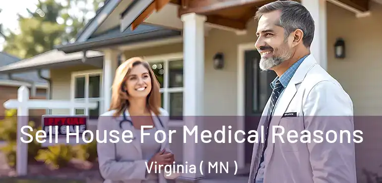  Sell House For Medical Reasons Virginia ( MN )