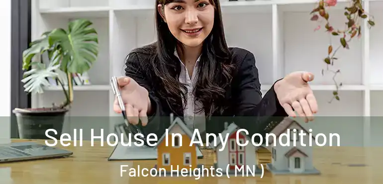  Sell House In Any Condition Falcon Heights ( MN )