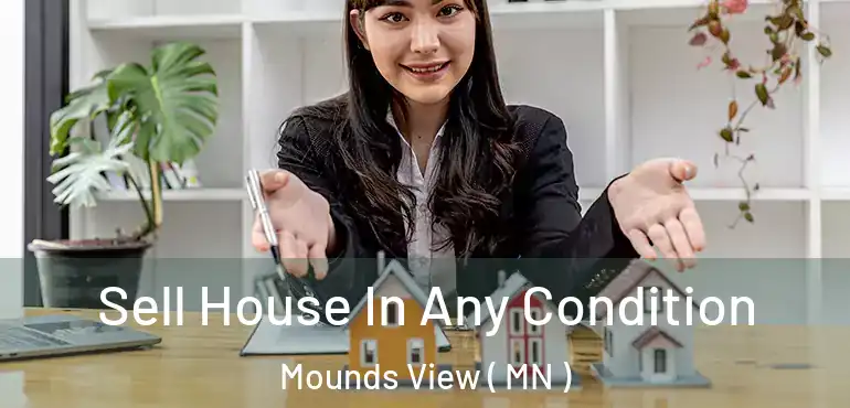  Sell House In Any Condition Mounds View ( MN )