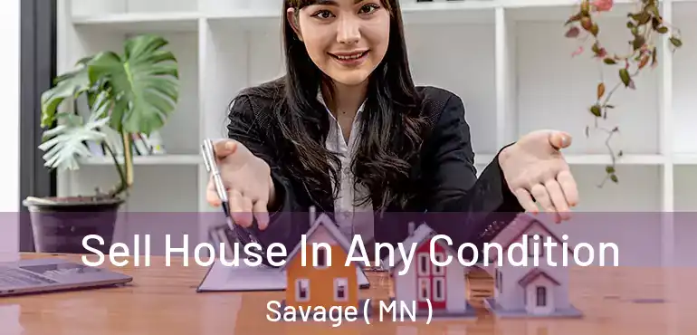  Sell House In Any Condition Savage ( MN )