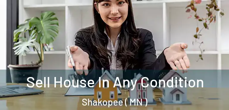  Sell House In Any Condition Shakopee ( MN )