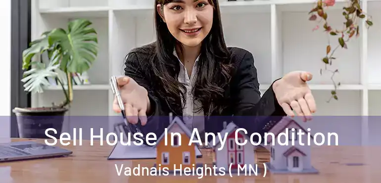  Sell House In Any Condition Vadnais Heights ( MN )