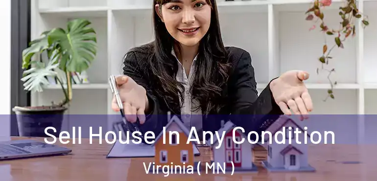  Sell House In Any Condition Virginia ( MN )