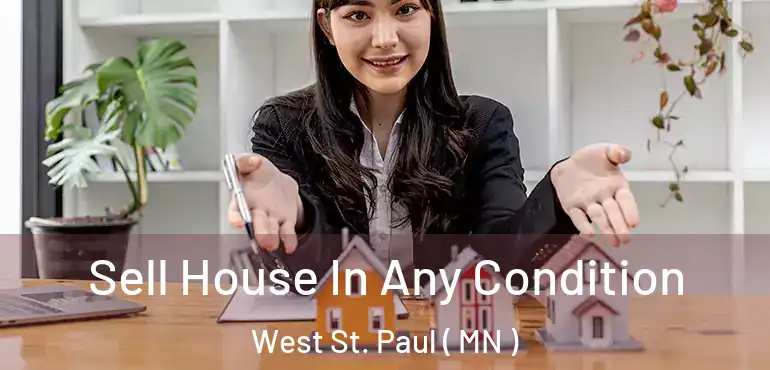  Sell House In Any Condition West St. Paul ( MN )